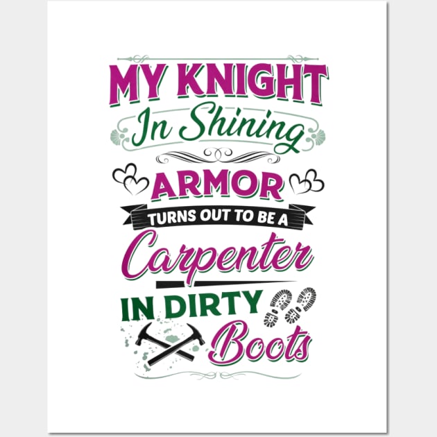 My Knight In Shining Armor Turns Out To Be A Carpenter In Dirty Boots Wall Art by Distefano